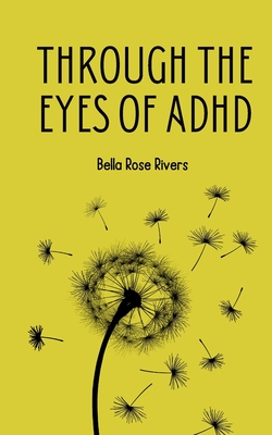 Coperta cărții 'Through the eyes of ADHD - Bella Rose Rivers'