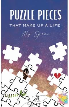 Coperta cărții 'Puzzle Pieces that make up a life - Aly Spear'