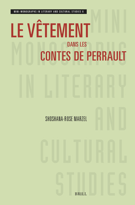 Le Vêtement Dans Les Contes de Perrault - Shoshana-rose Marzel