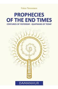 Poza produsului Prophecies of the End Times: Centuries of Yesterday - Quatrains of Today - Oberto Airaudi Falco Tarassaco