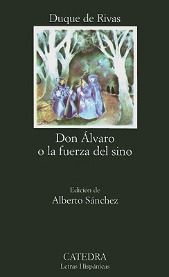 Don Alvaro O la Fuerza del Sino - Angel De Saavedra Duque De Rivas