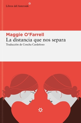 La Distancia Que Nos Separa - Maggie O'farrell