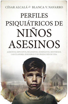 Perfiles Psiquiátricos de Niños Asesinos - Cesar Alcala Gimenez