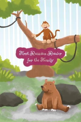 First Russian Reader for the Family: (Color Illustrated Edition, Volume 1) Bilingual for Speakers of English Level A1 - Vadim Zubakhin