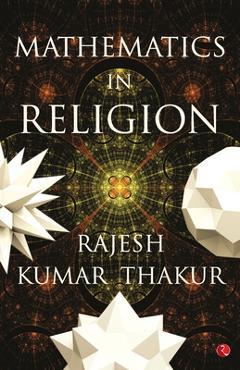 Coperta cărții 'Mathematics in Religion - Rajesh Thakur'
