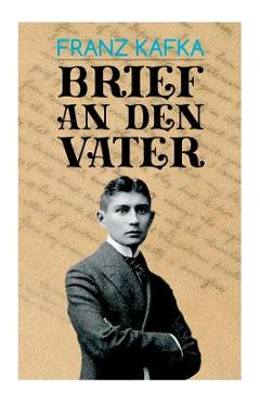 Coperta cărții 'Brief an den Vater: Tragische Anklage einer Hassliebe - Franz Kafka'