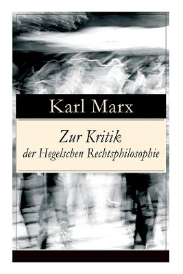 Zur Kritik der Hegelschen Rechtsphilosophie: Kritik der Religion (Opium des Volkes) und die Kritik der Politik (Das Handeln der Klasse des Proletariat - Karl Marx