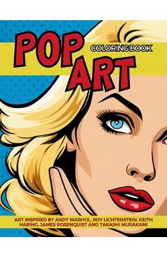 Coperta cărții 'Pop Art Coloring Book inspired by Andy Warhol, Roy Lichtenstein, Keith Haring, James Rosenquist and Takashi Murakami:'
