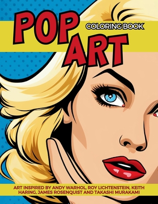 Pop Art Coloring Book inspired by Andy Warhol, Roy Lichtenstein, Keith Haring, James Rosenquist and Takashi Murakami: Fun and Easy Pin-Ups Models, Pop - Gargoyle Collective