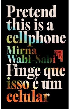 Poza produsului Pretend This Is A Cellphone ◣ Finge Que Isso É Um Celular - Mirna Wabi-sabi