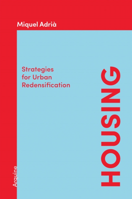 Housing: Strategies for Urban Redensification - Miquel Adria