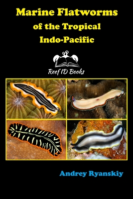 Marine Flatworms of the Tropical Indo-Pacific - Andrey Ryanskiy