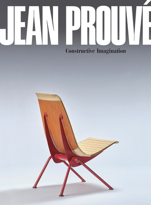 Jean Prouvé Constructive Imagination - Jean Prouve