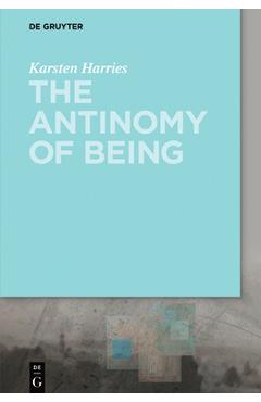 Poza produsului The Antinomy of Being - Karsten Harries