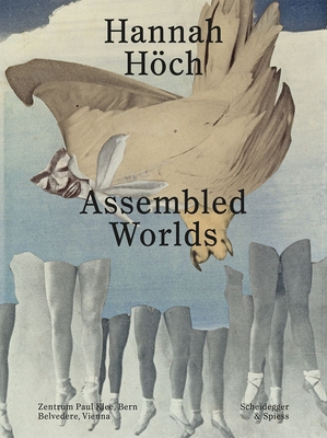 Hannah Hch: Assembled Worlds - Martin Waldmeier