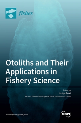 Coperta cărții 'Otoliths and Their Applications in Fishery Science - Josipa Ferri'