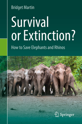 Coperta cărții 'Survival or Extinction?: How to Save Elephants and Rhinos - Bridget Martin'