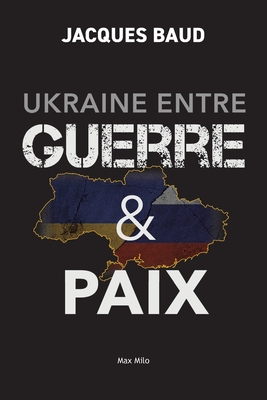 Ukraine entre guerre et paix - Jacques Baud