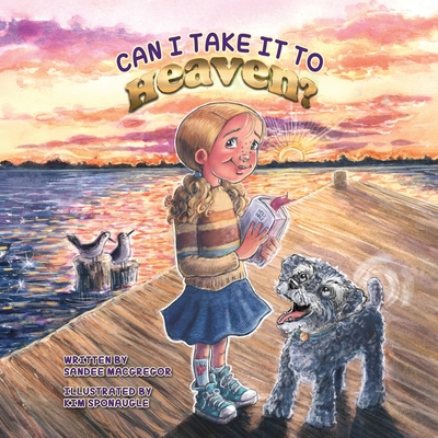 Can I Take it to Heaven? - Sandee G. Macgregor