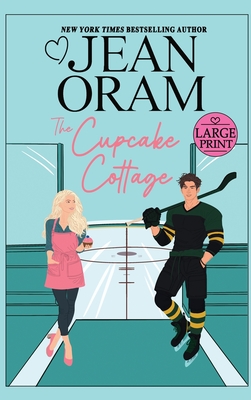 The Cupcake Cottage: A Fake Relationship Hockey Romance - Jean Oram