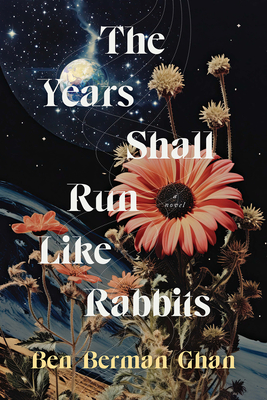 The Years Shall Run Like Rabbits - Ben Berman Ghan