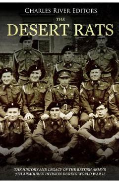 Coperta cărții 'The Desert Rats: The History and Legacy of the British Army's 7th Armoured Division during World War II - Charles River'