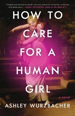 How to Care for a Human Girl - Ashley Wurzbacher