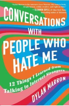 Conversations with People Who Hate Me: 12 Things I Learned from Talking to Internet Strangers - Dylan Marron