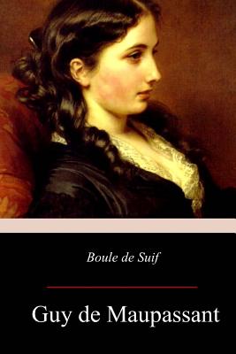 Boule de Suif - Guy De Maupassant