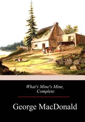 What's Mine's Mine, Complete - George Macdonald