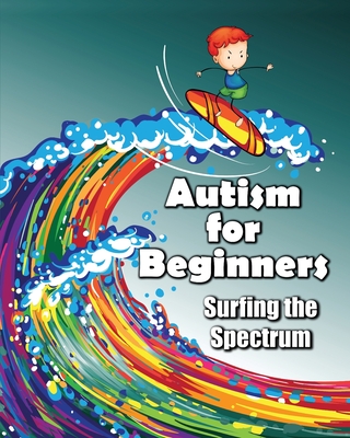 Coperta cărții 'Autism for Beginners: Surfing the Spectrum - Jimmy Huston'