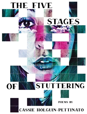 The Five Stages of Stuttering - Cassie Holguin-pettinato