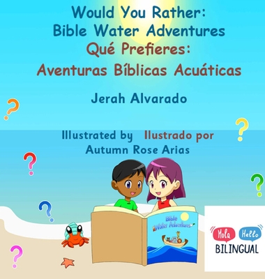 Would You Rather Bible Water Adventures: Qué Prefieres: Aventuras Bíblicas Acuáticas - Jerah Alvarado