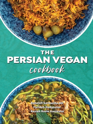 The Persian Vegan Cookbook - Raheleh Sarbaziha