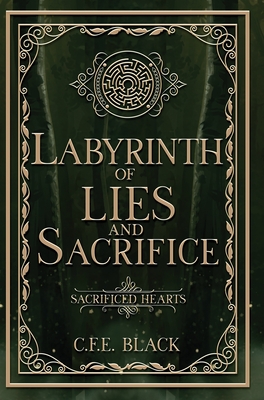 Labyrinth of Lies and Sacrifice - C. F. E. Black