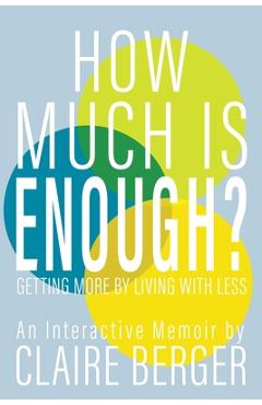 Coperta cărții 'How Much is Enough?: Getting More by Living With Less - Claire Berger'