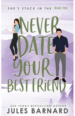 Coperta cărții 'Never Date Your Best Friend - Jules Barnard'