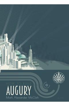 Poza produsului How To Build Augury - Mark Alexander Mcclish