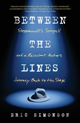 Between the Lines: A Reluctant Actor's Journey Back to the Stage - Eric Simonson