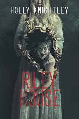 Riley House: A Supernatural Suspense Novella - Holly Knightley