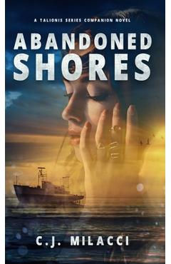 Coperta cărții 'Abandoned Shores: A Talionis Series Companion Novel - C. J. Milacci'