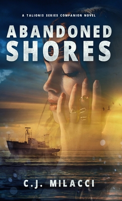 Coperta cărții 'Abandoned Shores: A Talionis Series Companion Novel - C. J. Milacci'