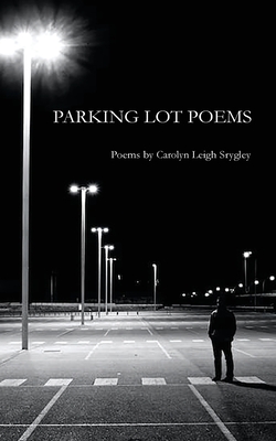 Parking Lot Poems - Carolyn Srygley