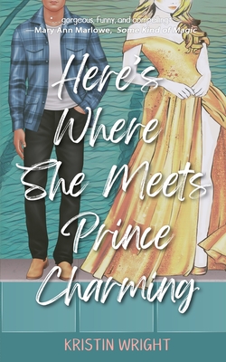 Here's Where She Meets Prince Charming - Kristin Wright