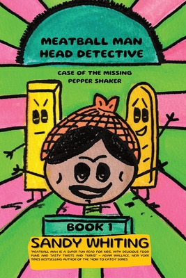 Meatball Man Head Detective: Case of the Missing Pepper Shaker - Sandy Whiting