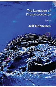 Poza produsului The Language of Phosphorescence - Jeff Grieneisen