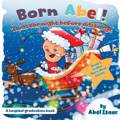 Twas the Night Before Discharge: A Hospital Graduation Book - Abel Isaac