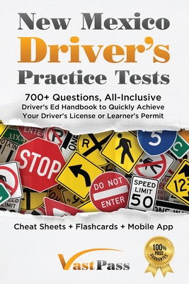 New Mexico Driver's Practice Tests: 700+ Questions, All-Inclusive Driver's Ed Handbook to Quickly achieve your Driver's License or Learner's Permit (C - Stanley Vast