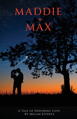 Coperta cărții 'Maddie + Max: A Tale of Enduring Love - Megan Effertz'