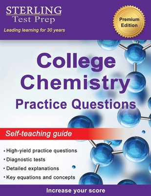 Sterling Test Prep College Chemistry Practice Questions: General Chemistry Practice Questions with Detailed Explanations - Sterling Test Prep